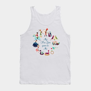 My True Love Gave To Me Twelve days of Christmas Tank Top